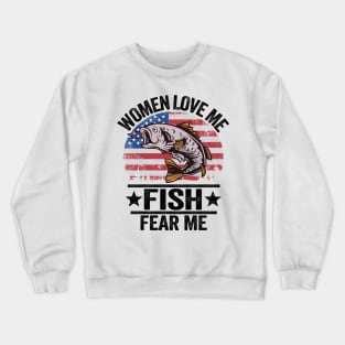 Women Love Me Fish Fear Me Funny Fishing US Flag Crewneck Sweatshirt